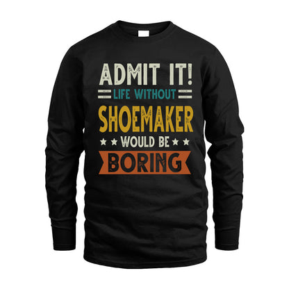 SHOEMAKER HH88-K2–Personalized Funny Quote Apparel “Life Without NAME Would Be Boring”
