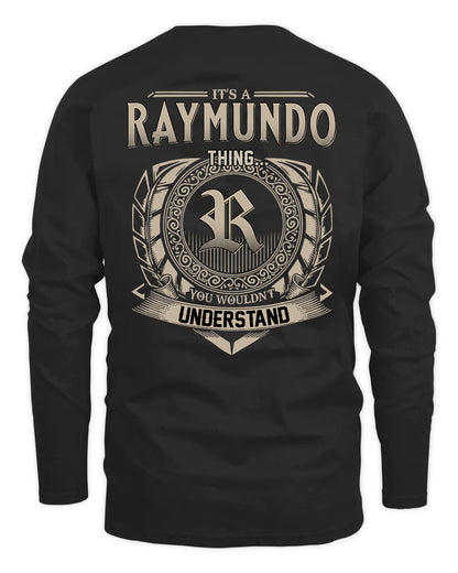 RAYMUNDO HH88-K2–Personalized Name Quote Apparel “It’s a/an NAME Thing You Wouldn’t Understand”