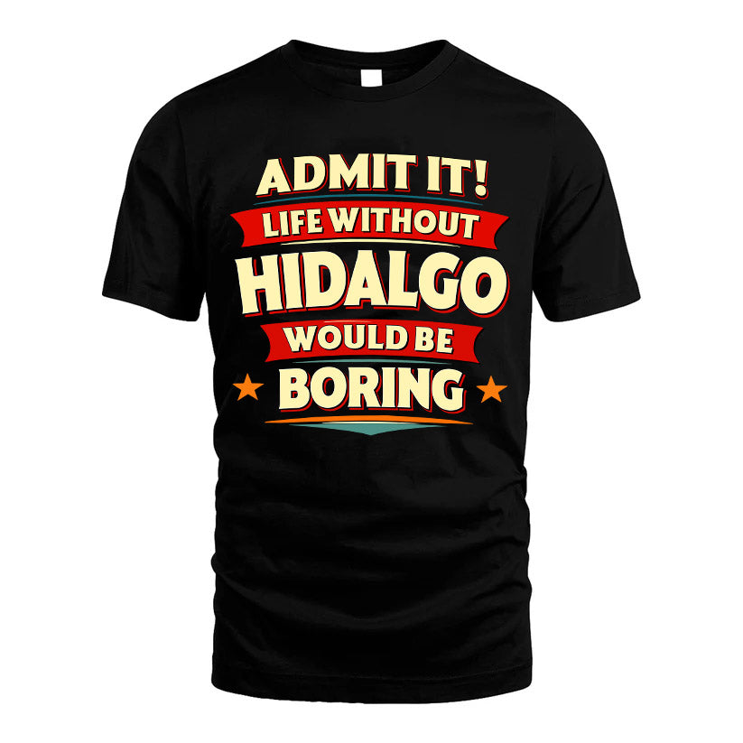 HIDALGO HH88-K2-106–Personalized Funny Quote Apparel “Life Without NAME Would Be Boring”