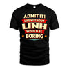 LINH HH88-K2-106–Personalized Funny Quote Apparel “Life Without NAME Would Be Boring”