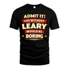 LEARY HH88-K2-106–Personalized Funny Quote Apparel “Life Without NAME Would Be Boring”