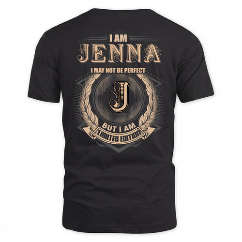 JENNA 2K-101–Personalized Name Quote Apparel “I Am NAME May Not Be Perfect But I Am Limited Edition”