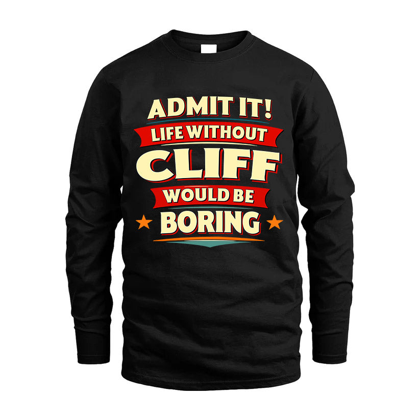 CLIFF HH88-K2-106–Personalized Funny Quote Apparel “Life Without NAME Would Be Boring”