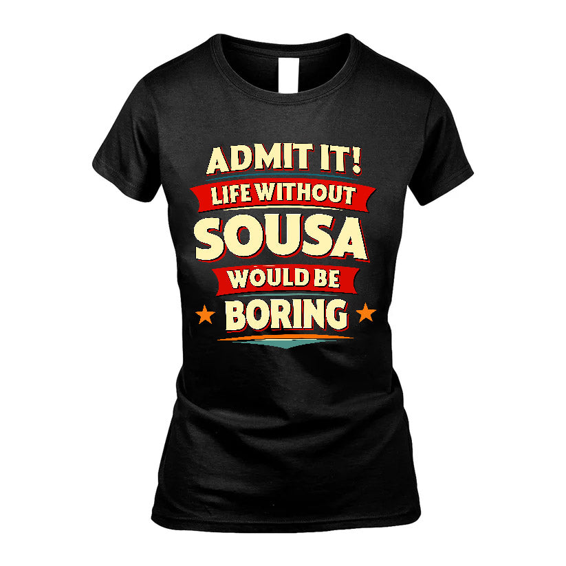 SOUSA HH88-K2-106–Personalized Funny Quote Apparel “Life Without NAME Would Be Boring”