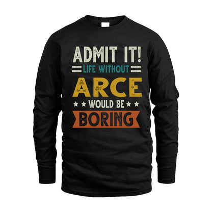 ARCE HH88-K2–Personalized Funny Quote Apparel “Life Without NAME Would Be Boring”