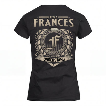 FRANCES HH88-K2–Personalized Name Quote Apparel “It’s an NAME Thing You Wouldn’t Understand”