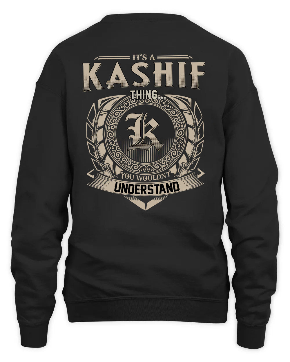 KASHIF HH88-K2–Personalized Name Quote Apparel “It’s a/an NAME Thing You Wouldn’t Understand”