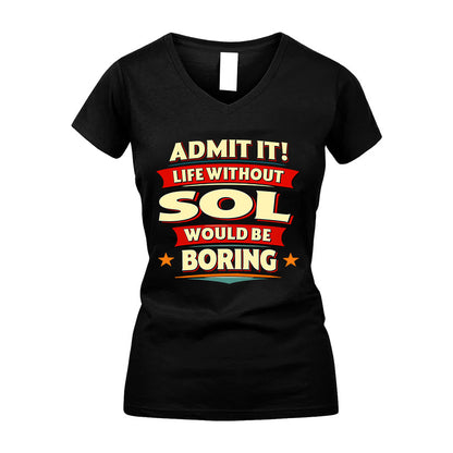 SOL HH88-K2-106–Personalized Funny Quote Apparel “Life Without NAME Would Be Boring”