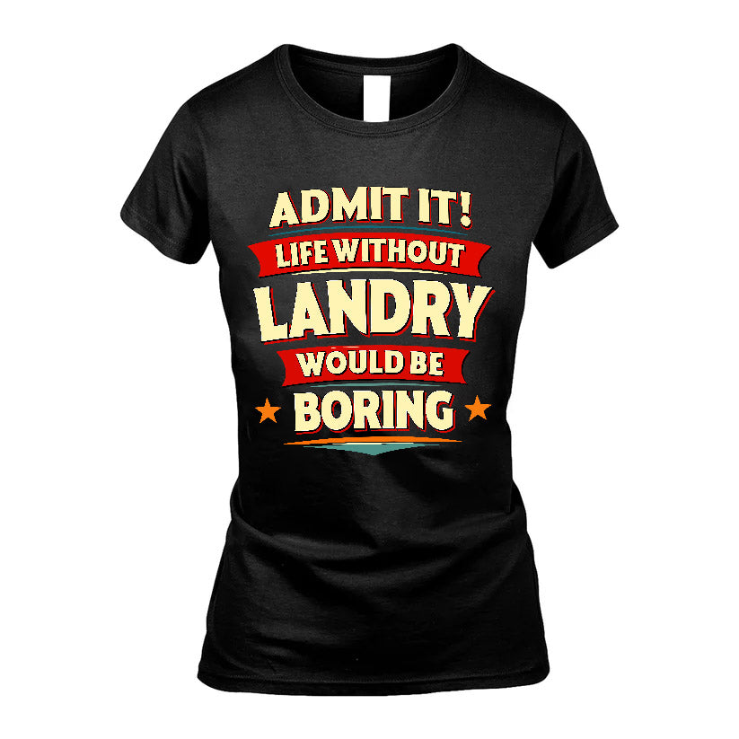 LANDRY HH88-K2-106–Personalized Funny Quote Apparel “Life Without NAME Would Be Boring”