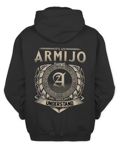 ARMIJO HH88-K2–Personalized Name Quote Apparel “It’s a/an NAME Thing You Wouldn’t Understand”