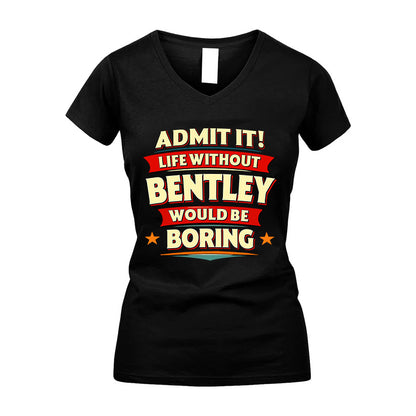 BENTLEY HH88-K2-106–Personalized Funny Quote Apparel “Life Without NAME Would Be Boring”