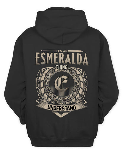 ESMERALDA HH88-K2–Personalized Name Quote Apparel “It’s a/an NAME Thing You Wouldn’t Understand”