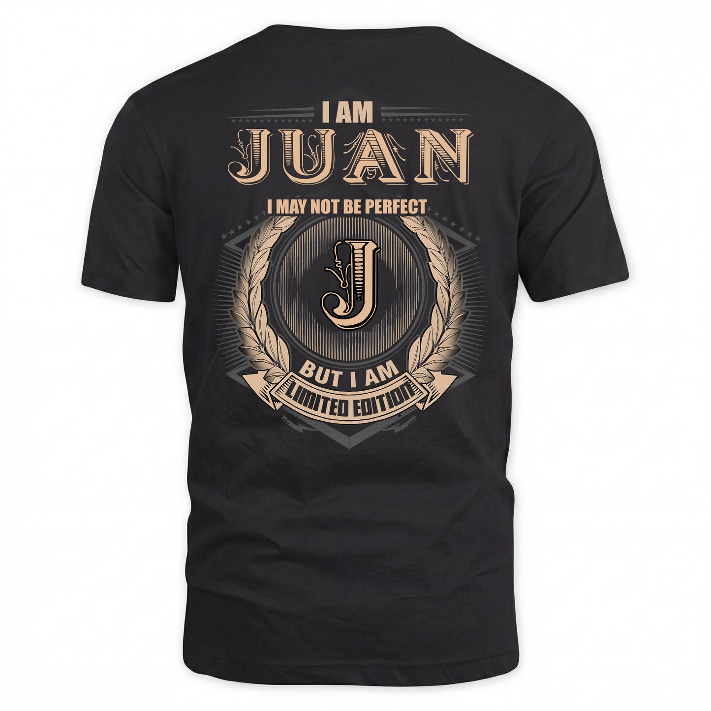 JUAN 2K-101–Personalized Name Quote Apparel “I Am NAME May Not Be Perfect But I Am Limited Edition”