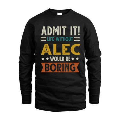 ALEC HH88-K2–Personalized Funny Quote Apparel “Life Without NAME Would Be Boring”