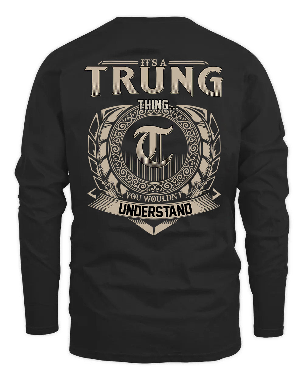 TRUNG HH88-K2–Personalized Name Quote Apparel “It’s a/an NAME Thing You Wouldn’t Understand”