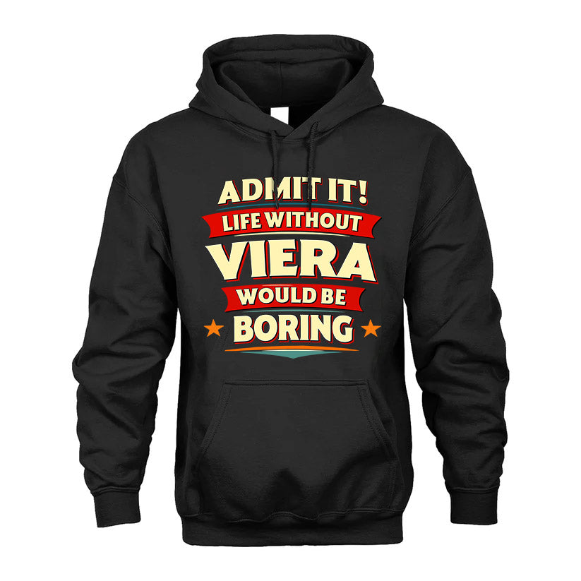 VIERA HH88-K2-106–Personalized Funny Quote Apparel “Life Without NAME Would Be Boring”