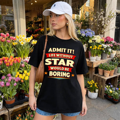 STAR HH88-K2-106–Personalized Funny Quote Apparel “Life Without NAME Would Be Boring”