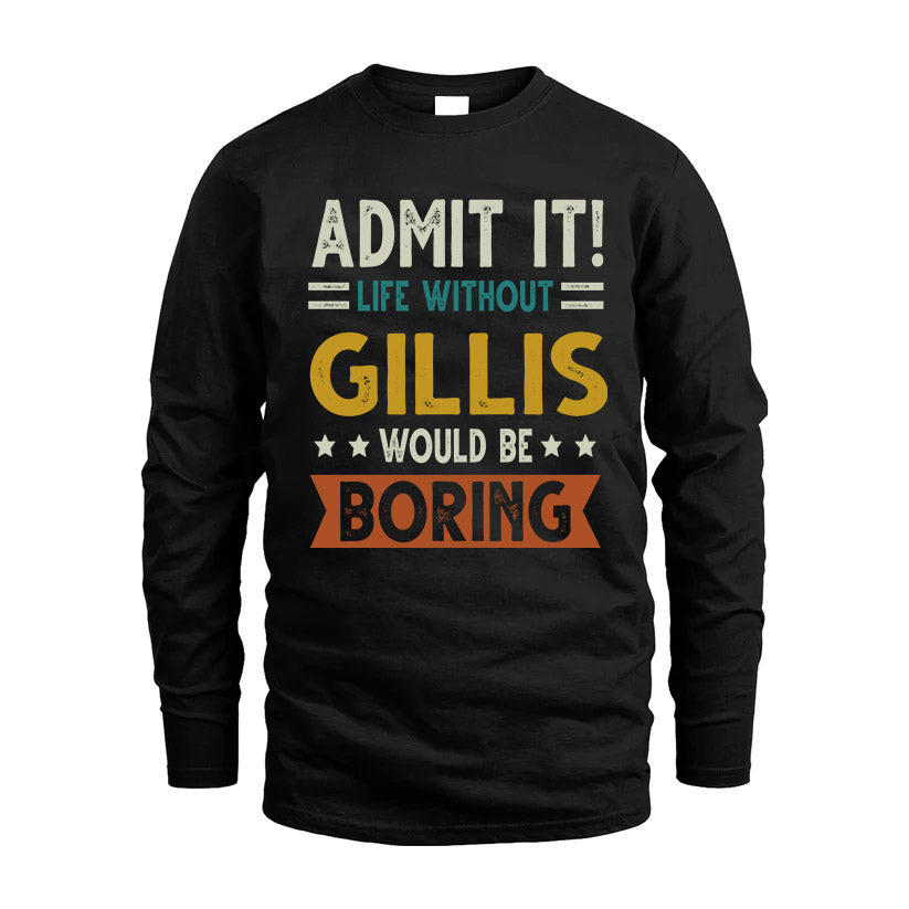 GILLIS HH88-K2–Personalized Funny Quote Apparel “Life Without NAME Would Be Boring”