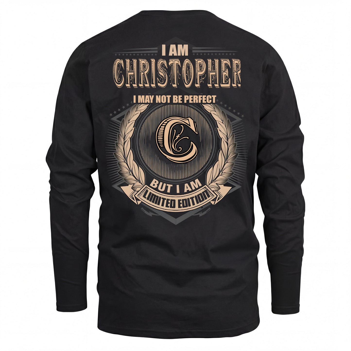 CHRISTOPHER 2K-101–Personalized Name Quote Apparel “I Am NAME May Not Be Perfect But I Am Limited Edition”