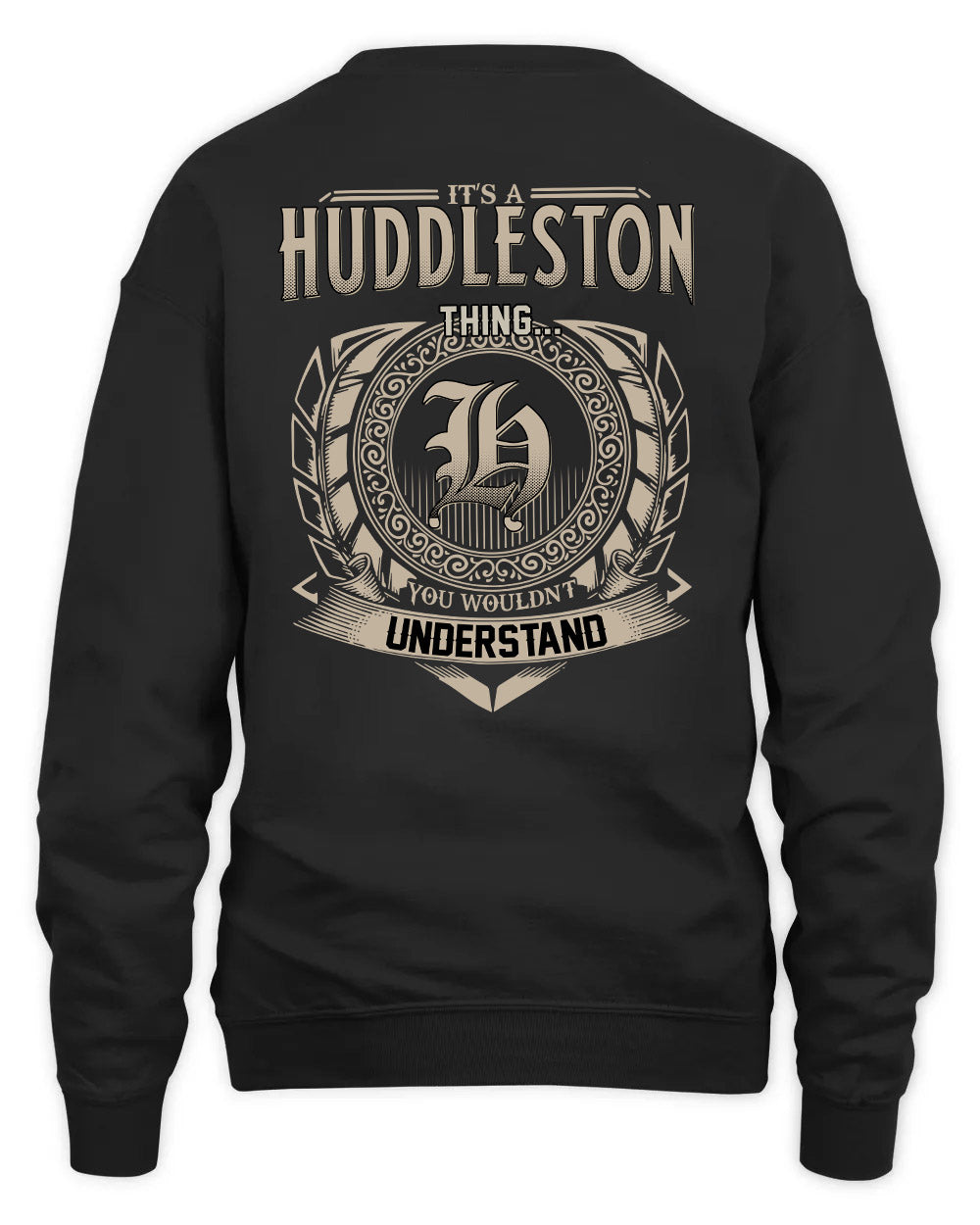 HUDDLESTON HH88-K2–Personalized Name Quote Apparel “It’s a/an NAME Thing You Wouldn’t Understand”