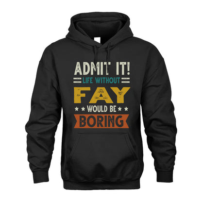 FAY HH88-K2–Personalized Funny Quote Apparel “Life Without NAME Would Be Boring”