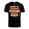 FELICIANO HH88-K2-106–Personalized Funny Quote Apparel “Life Without NAME Would Be Boring”