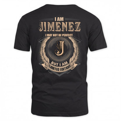 JIMENEZ 2K-101–Personalized Name Quote Apparel “I Am NAME May Not Be Perfect But I Am Limited Edition”