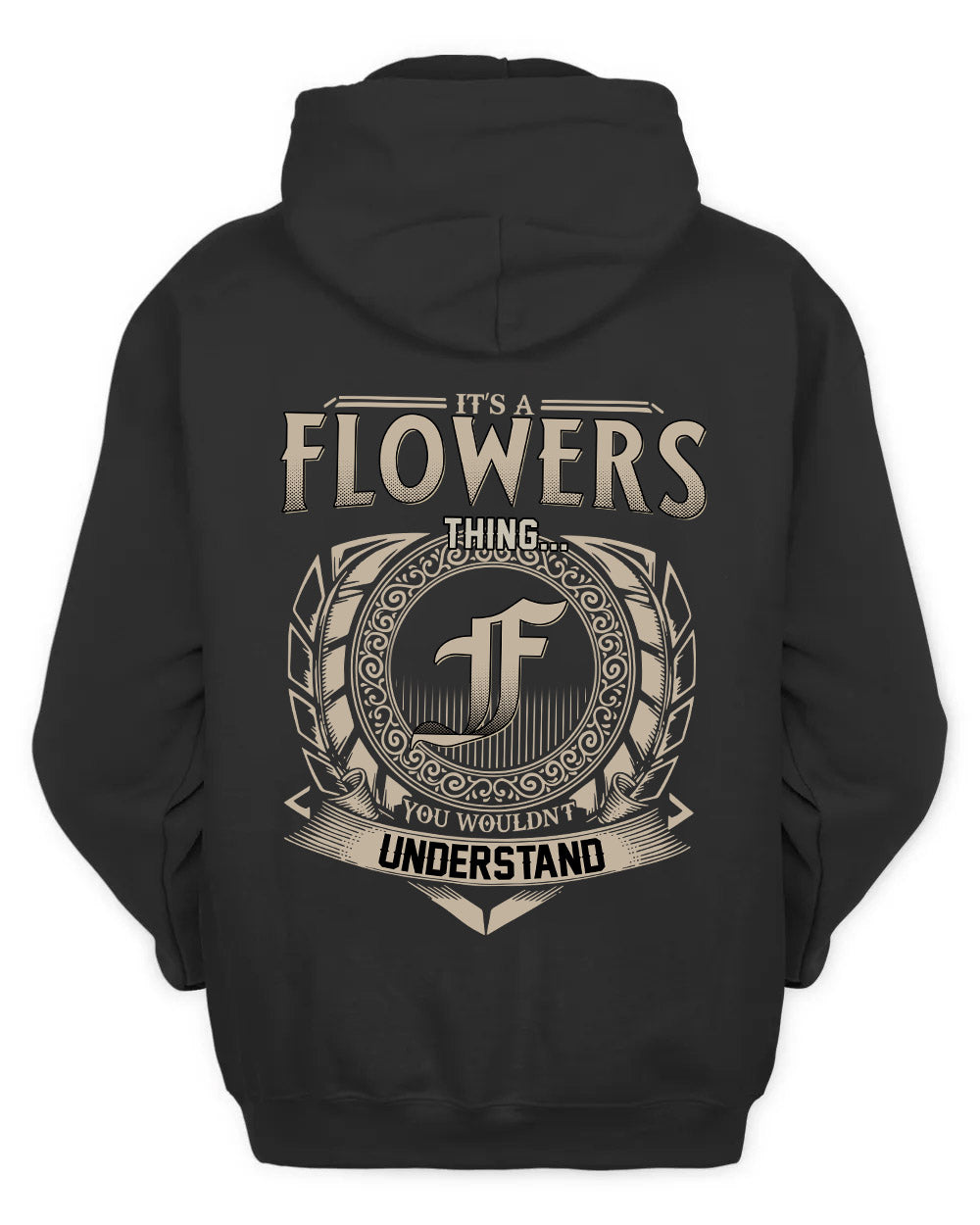 FLOWERS HH88-K2–Personalized Name Quote Apparel “It’s a/an NAME Thing You Wouldn’t Understand”