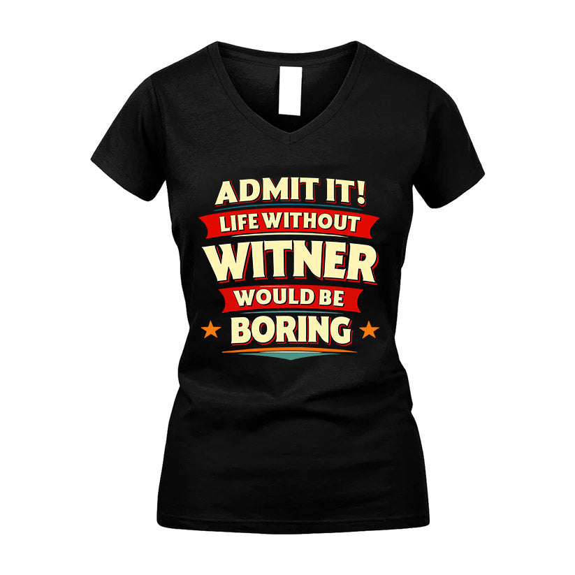 WITNER HH88-K2-106–Personalized Funny Quote Apparel “Life Without NAME Would Be Boring”