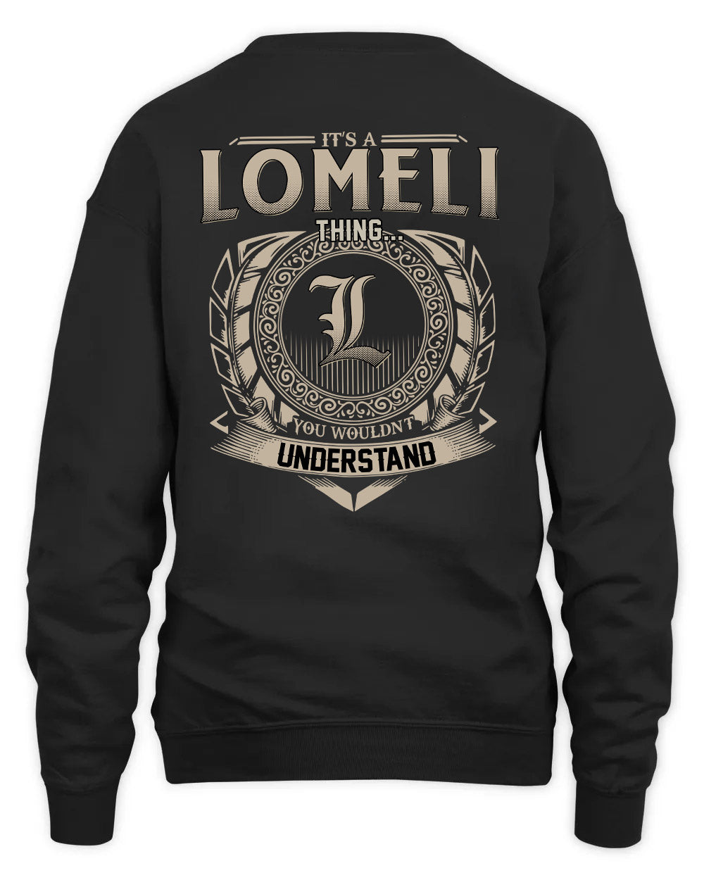 LOMELI HH88-K2–Personalized Name Quote Apparel “It’s a/an NAME Thing You Wouldn’t Understand”