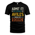 AVILES HH88-K2–Personalized Funny Quote Apparel “Life Without NAME Would Be Boring”
