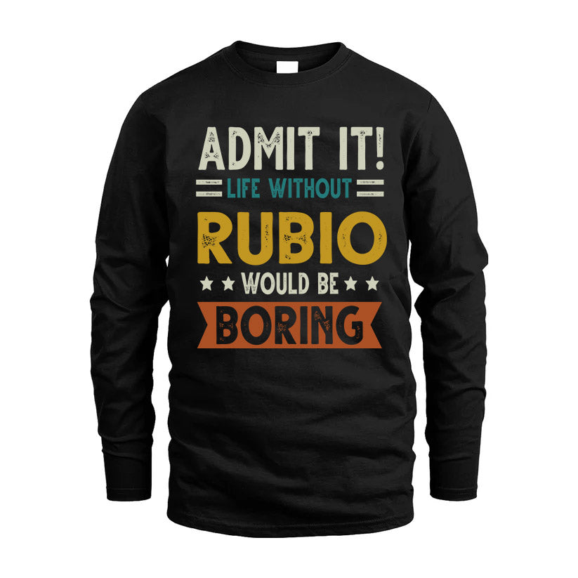 RUBIO HH88-K2–Personalized Funny Quote Apparel “Life Without NAME Would Be Boring”
