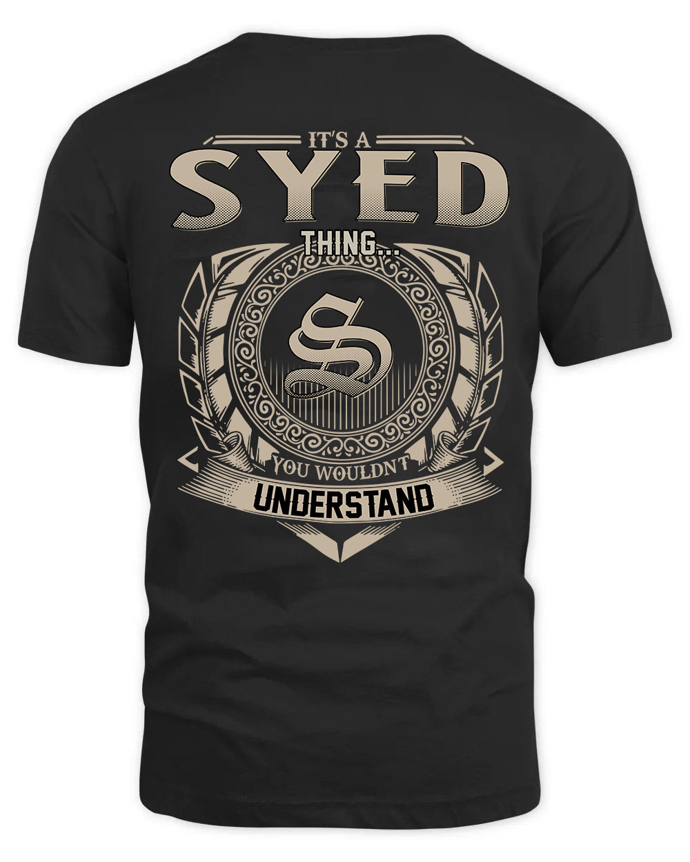 SYED HH88-K2–Personalized Name Quote Apparel “It’s a/an NAME Thing You Wouldn’t Understand”