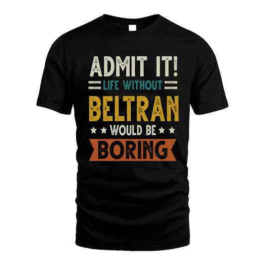 ARAIZA HH88-K2–Personalized Funny Quote Apparel “Life Without NAME Would Be Boring”