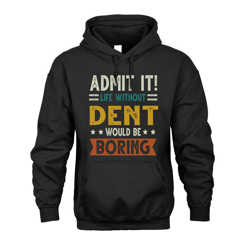 DENT HH88-K2–Personalized Funny Quote Apparel “Life Without NAME Would Be Boring”