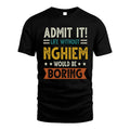 NGHIEM HH88-K2–Personalized Funny Quote Apparel “Life Without NAME Would Be Boring”