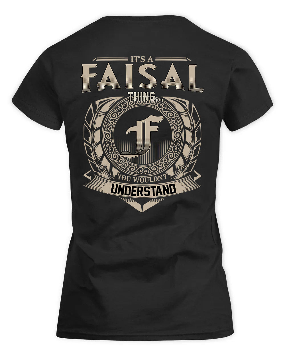 FAISAL HH88-K2–Personalized Name Quote Apparel “It’s a/an NAME Thing You Wouldn’t Understand”