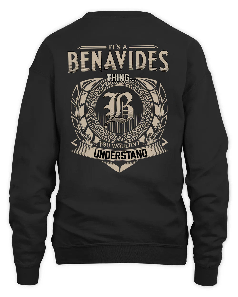 BENAVIDES HH88-K2–Personalized Name Quote Apparel “It’s a/an NAME Thing You Wouldn’t Understand”