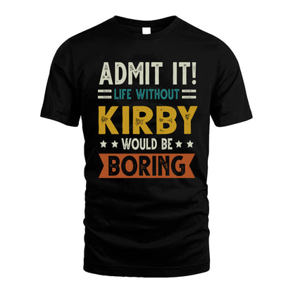 CROUSE HH88-K2–Personalized Funny Quote Apparel “Life Without NAME Would Be Boring”