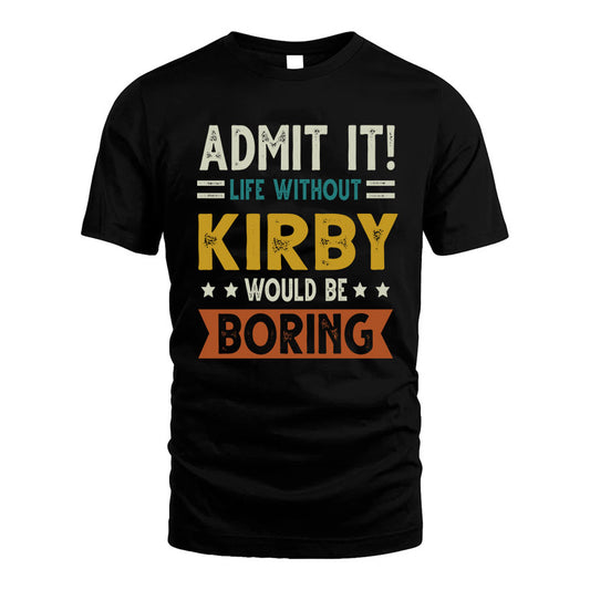 CROUSE HH88-K2–Personalized Funny Quote Apparel “Life Without NAME Would Be Boring”