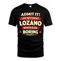LOZANO HH88-K2-106–Personalized Funny Quote Apparel “Life Without NAME Would Be Boring”