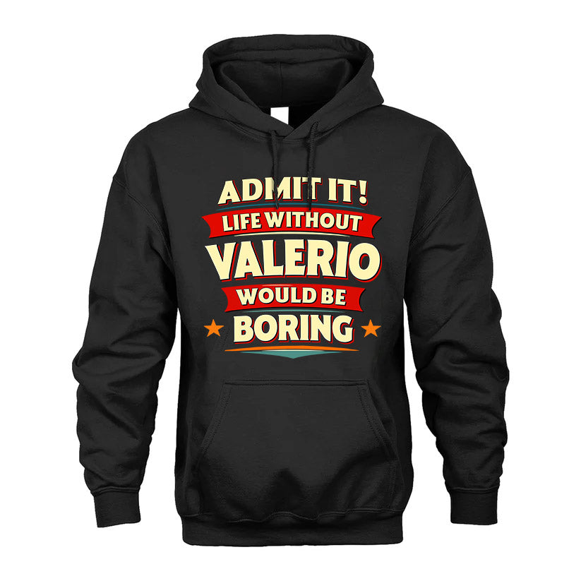 VALERIO HH88-K2-106–Personalized Funny Quote Apparel “Life Without NAME Would Be Boring”