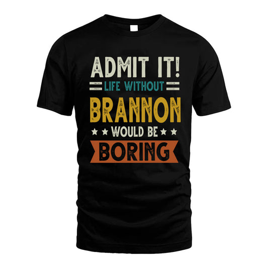 AUGUSTUS HH88-K2–Personalized Funny Quote Apparel “Life Without NAME Would Be Boring”