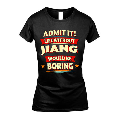 JIANG HH88-K2-106–Personalized Funny Quote Apparel “Life Without NAME Would Be Boring”