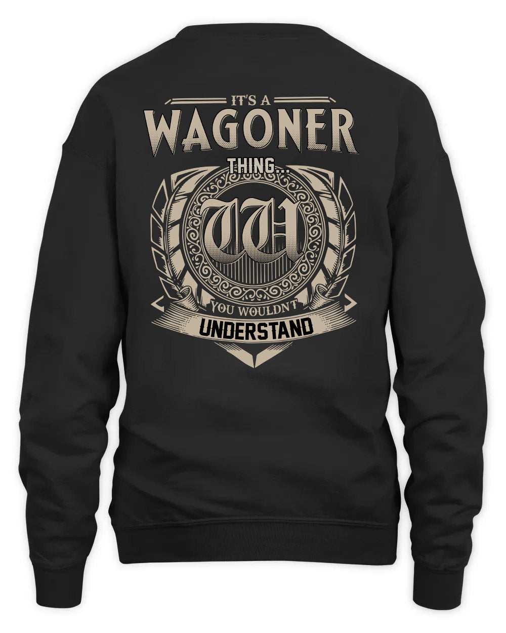 WAGONER HH88-K2–Personalized Name Quote Apparel “It’s a/an NAME Thing You Wouldn’t Understand”