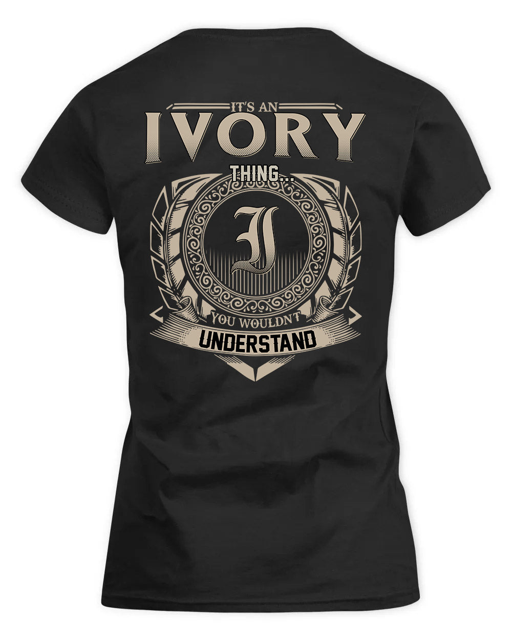 IVORY HH88-K2–Personalized Name Quote Apparel “It’s a/an NAME Thing You Wouldn’t Understand”