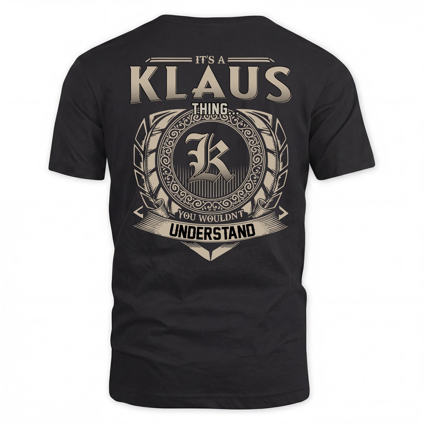 KLAUS HH88-K2–Personalized Name Quote Apparel “It’s a/an NAME Thing You Wouldn’t Understand”