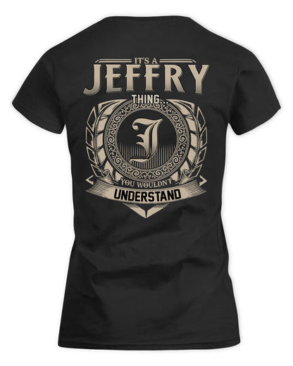 JEFFRY HH88-K2–Personalized Name Quote Apparel “It’s a/an NAME Thing You Wouldn’t Understand”