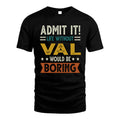 VAL HH88-K2–Personalized Funny Quote Apparel “Life Without NAME Would Be Boring”