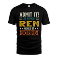 REN HH88-K2–Personalized Funny Quote Apparel “Life Without NAME Would Be Boring”